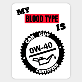 My Blood Type is 0w-40 Magnet